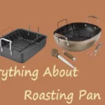 Roasting Pan-Why Do You Need One & How To Choose?