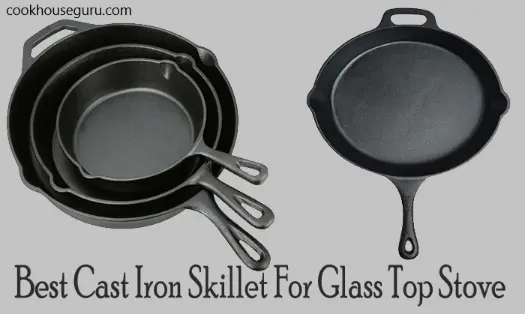 Best Cast Iron Skillet For Glass Top Stove