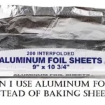 Aluminum Foil Instead of Baking Sheet
