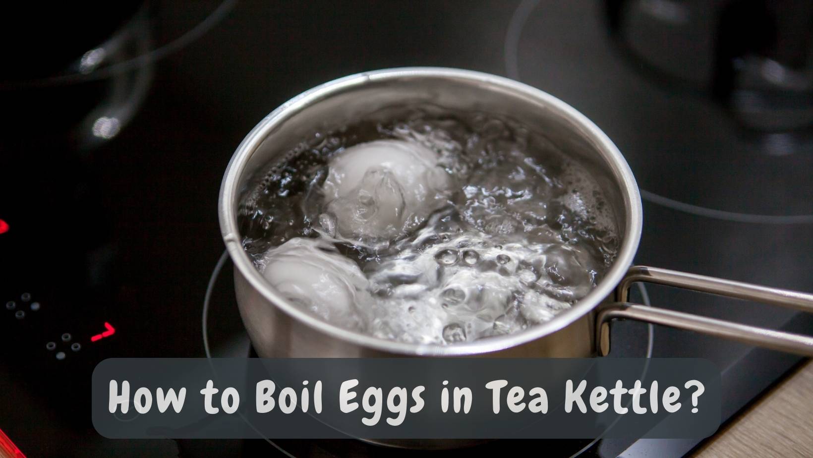 How to Boil Eggs in Tea Kettle