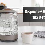 How to Dispose of Electric Tea Kettle